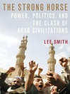 The Strong Horse (eBook): Power, Politics, and the Clash of Arab Civilizations